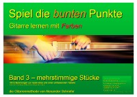 Gitarrenschule Alexander Schriefer - Band 3 Spiel die bunten Punkte